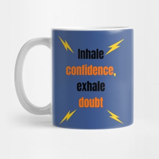 Inhale confidence, exhale doubt,motivation Mug